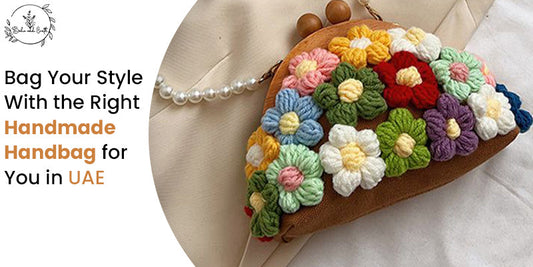 Bag Your Style With the Right Handmade Handbag for You in UAE